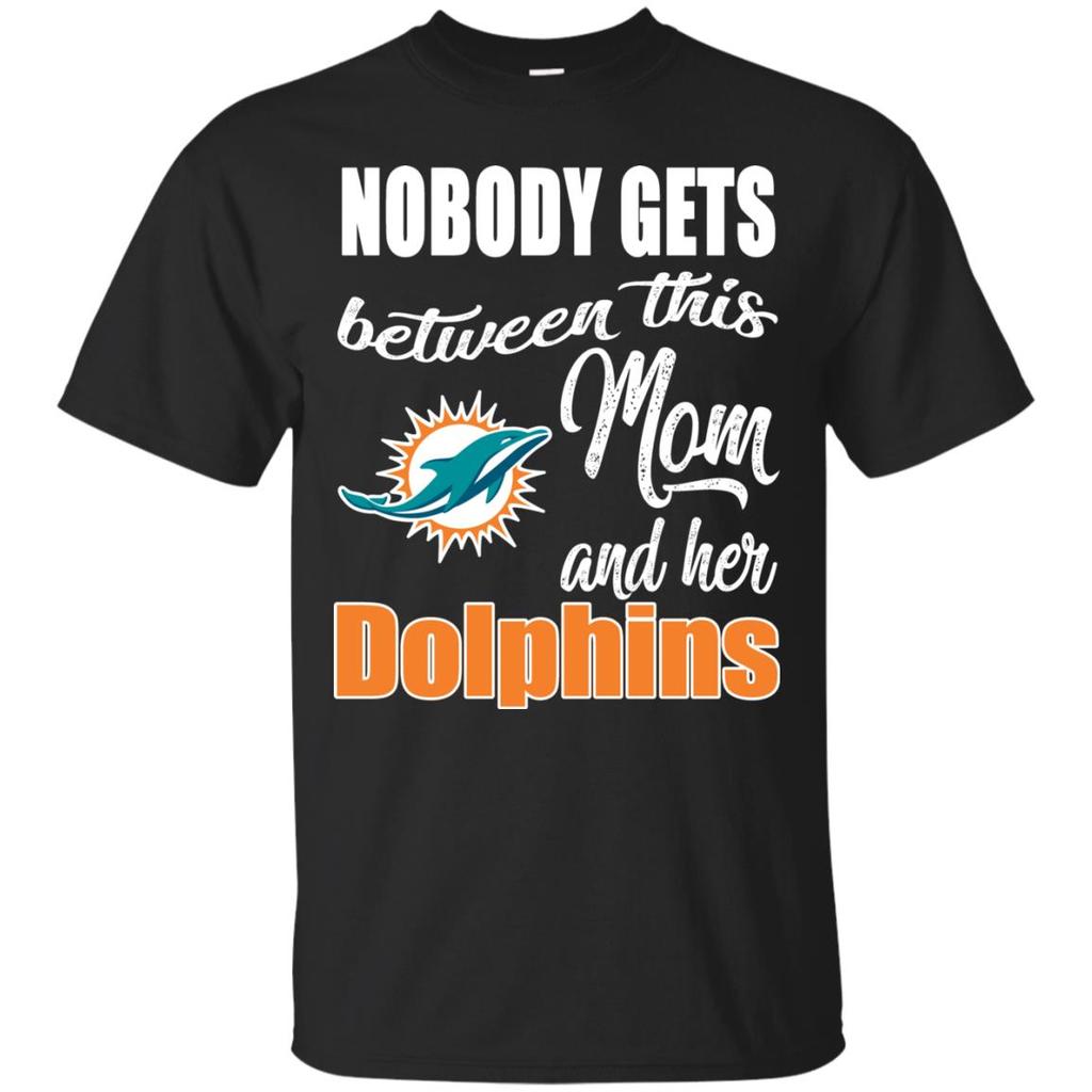 Miami Dolphins Shop - nobody gets between mom and her miami dolphins t shirts88227