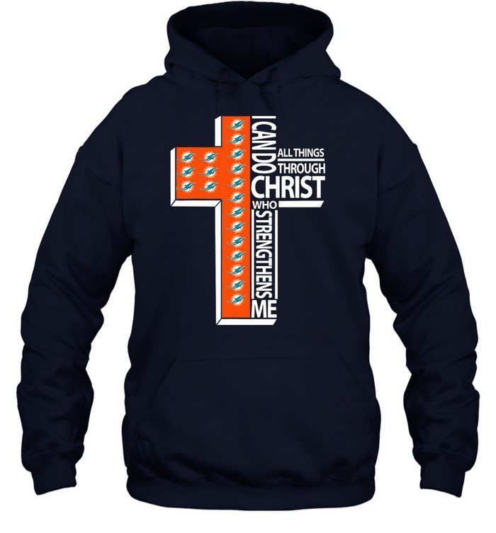 Miami Dolphins Shop - i can do all things through christ miami dolphins tshirt for fans hoodie59541