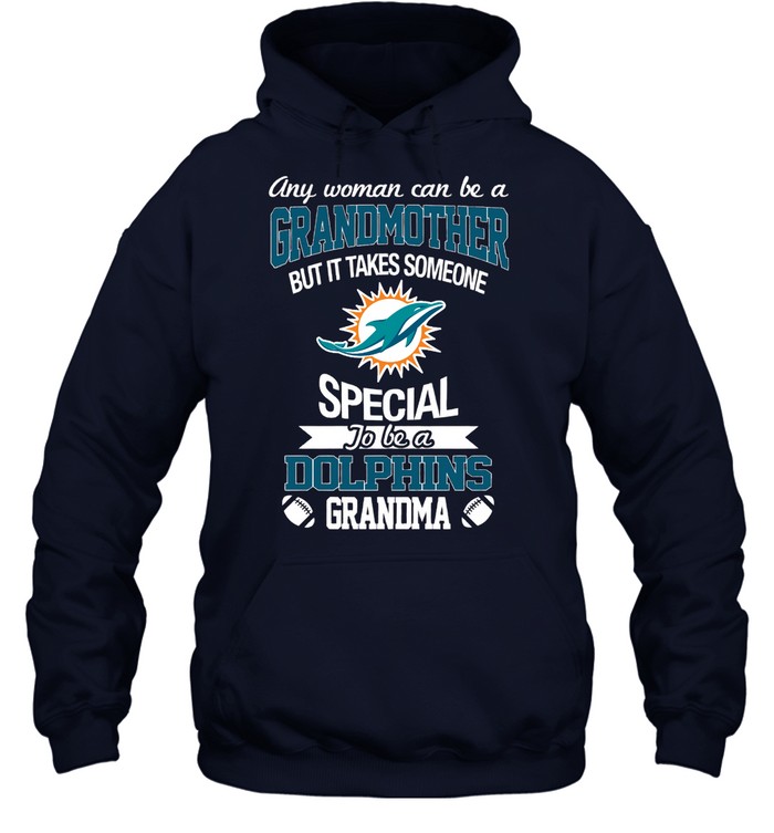 Miami Dolphins Shop - it takes someone special to be a miami dolphins grandma tshirt for fans hoodie41810