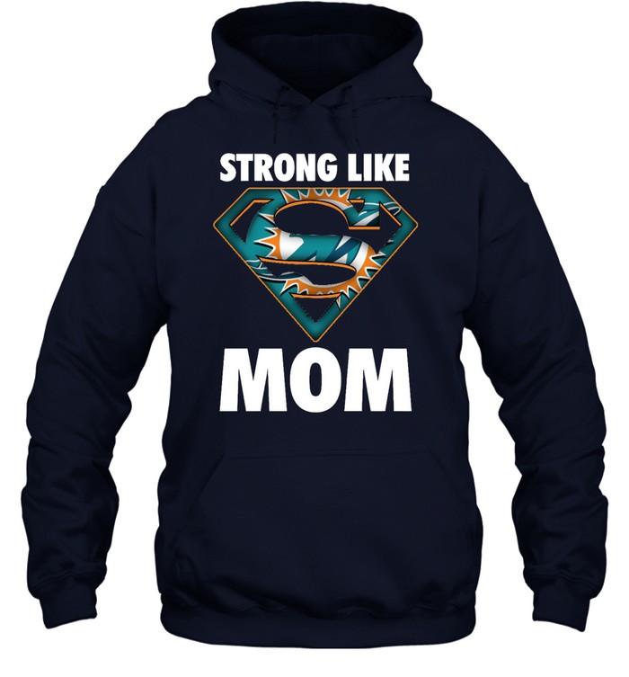 Miami Dolphins Shop - miami dolphins strong like mom superwoman nfl shirts hoodie93702