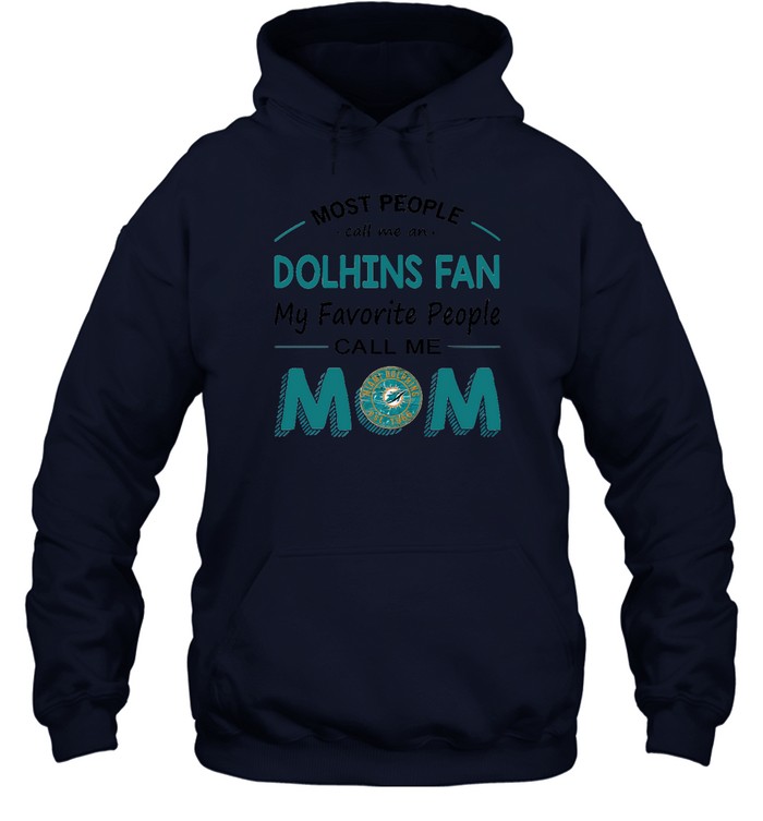 Miami Dolphins Shop - most people call me miami dolphins fan football mom shirts hoodie68865
