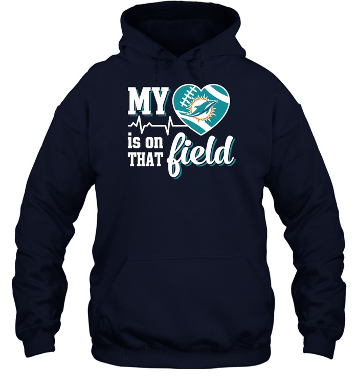 Miami Dolphins Shop - my heart my miami dolphins is on that field shirts hoodie47971