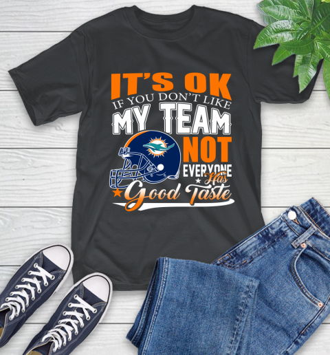 Miami Dolphins Shop - nfl miami dolphins tshirt football you dont like my team not everyone has good taste49529