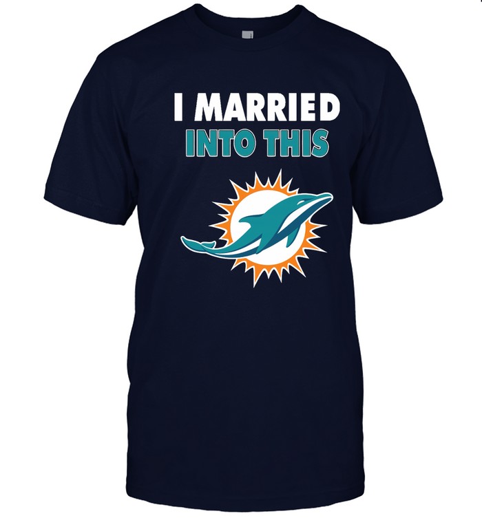 Miami Dolphins Shop - i married into this miami dolphins football nfl tshirt47579