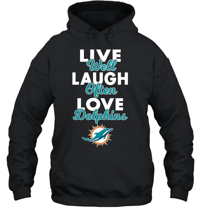 Miami Dolphins Shop - live well laugh often love the miami dolphins nfl hoodie51078