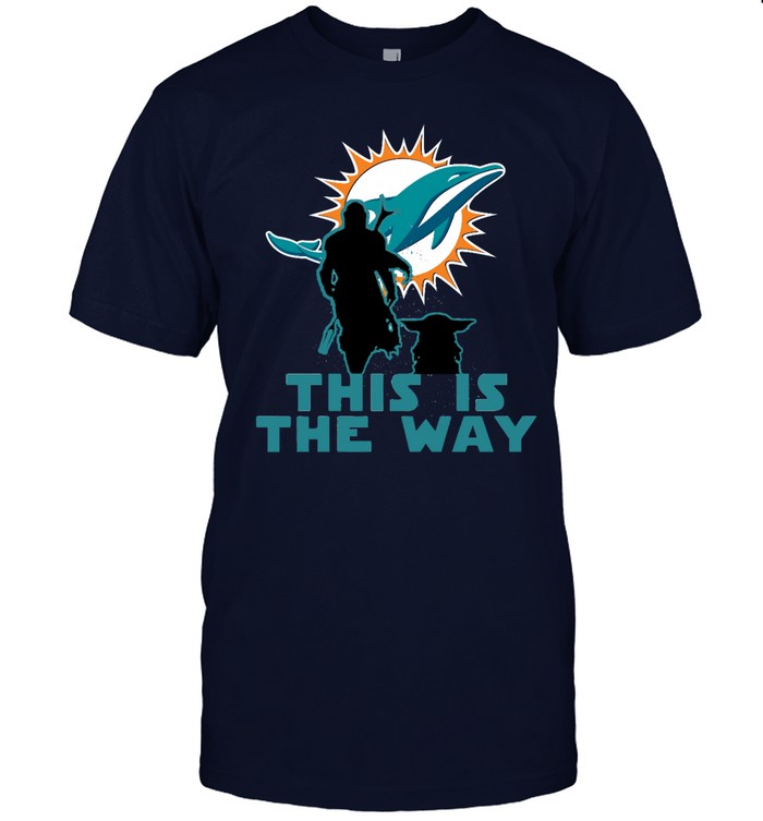 Miami Dolphins Shop - mandalorian and baby yoda this is the way miami dolphins tshirt99184