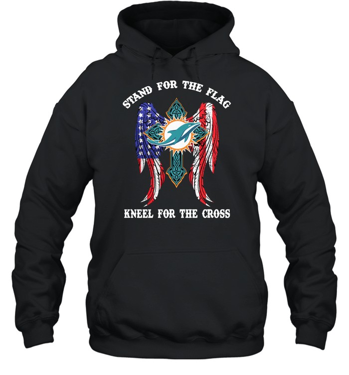 Miami Dolphins Shop - miami dolphins stand for the flag kneel for the cross hoodie67928