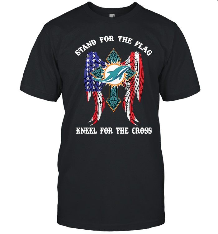 Miami Dolphins Shop - miami dolphins stand for the flag kneel for the cross tshirt86068