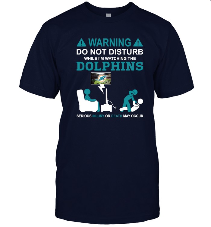 Miami Dolphins Shop - warning do not disturb while im watching the dolphins tshirt73121