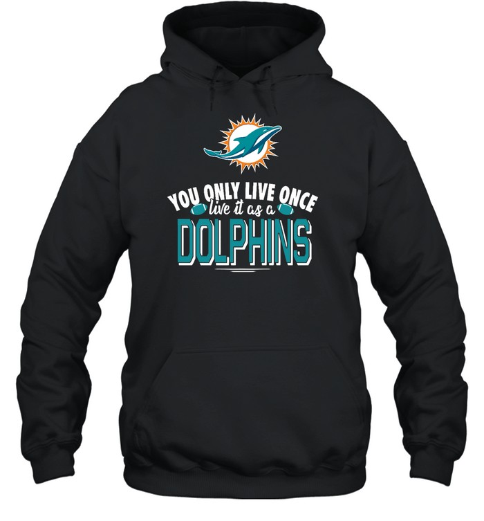 Miami Dolphins Shop - you only live once live it as a miami dolphins hoodie86620