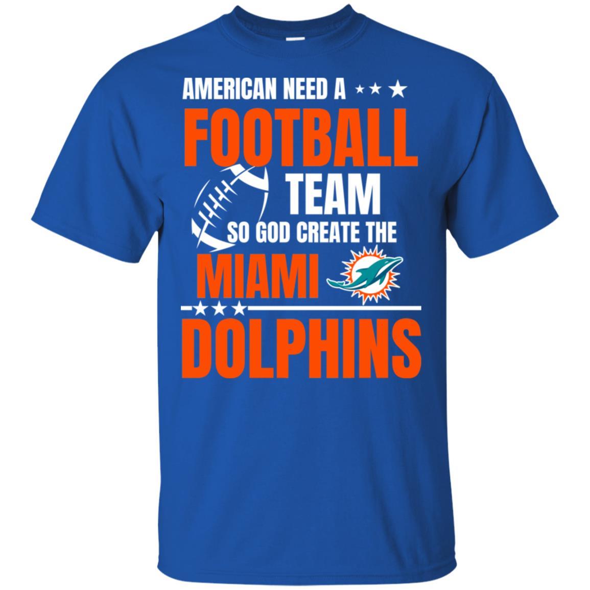 Miami Dolphins Shop - American Need A Miami Dolphins Team T Shirt 1