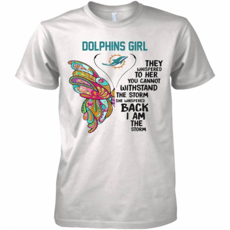 Miami Dolphins Shop - Butterfly Miami Dolphins Girl They Whispered To Her You Cannot Withstand The Storm She Whispered Back I Am The Storm Premium Mens T Shirt