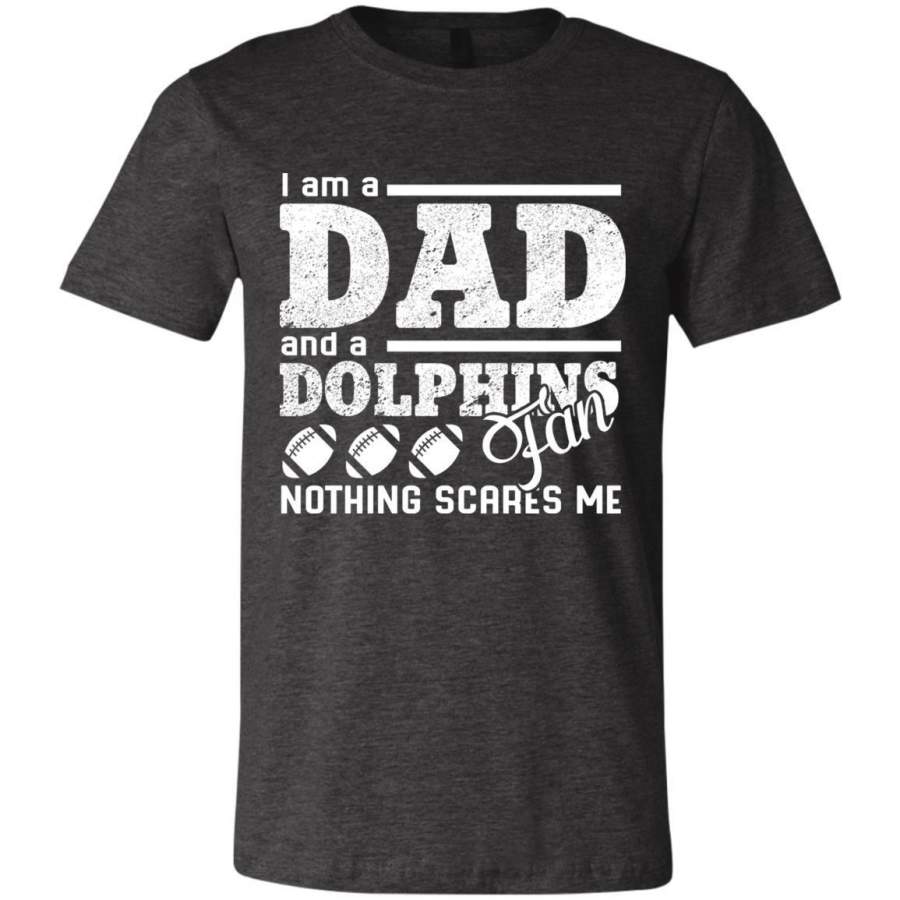 Miami Dolphins Shop - I Am A Dad And A Fan Nothing Scares Me Miami Dolphins T Shirt 2