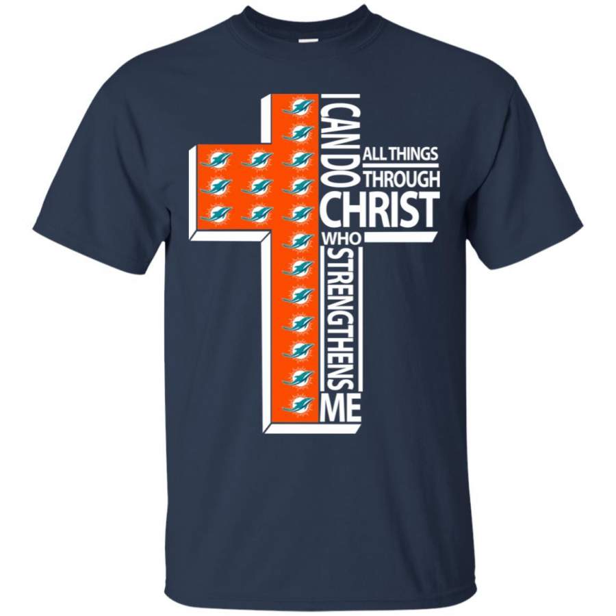 Miami Dolphins Shop - I Can Do All Things Through Christ Miami Dolphins T Shirts 2