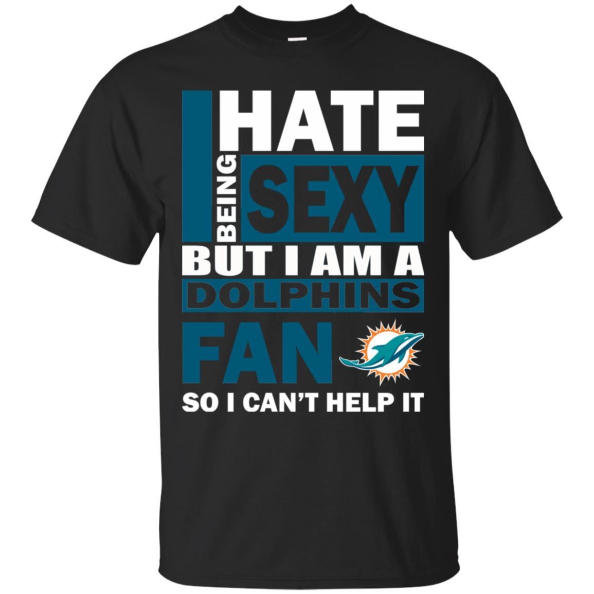 Miami Dolphins Shop - I Hate Being Sexy But I Am A Miami Dolphins Fan Tshirt For Lover 1