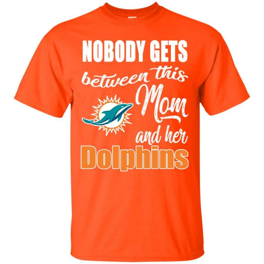 Miami Dolphins Shop - Nobody Gets Between Mom And Her Miami Dolphins T Shirts 1