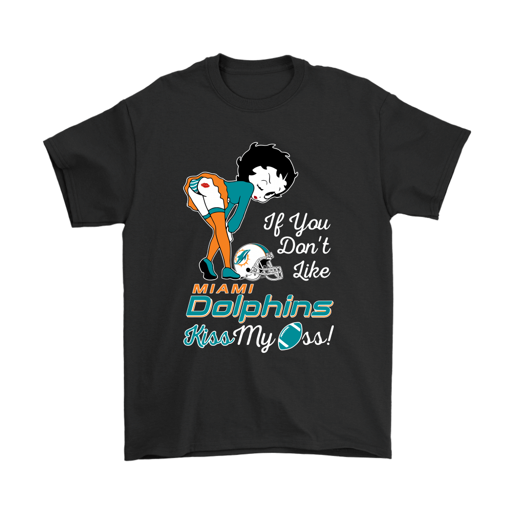 Miami Dolphins Shop - Shop If You Dont Like Miami Dolphins Kiss My Ass Betty Boop Shirts 1