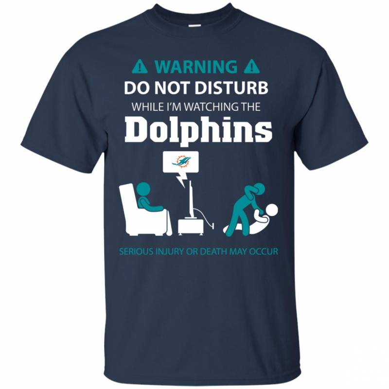 Miami Dolphins Shop - Warning Do Not Disturb While I M Watching The Miami Dolphins Shirts 2