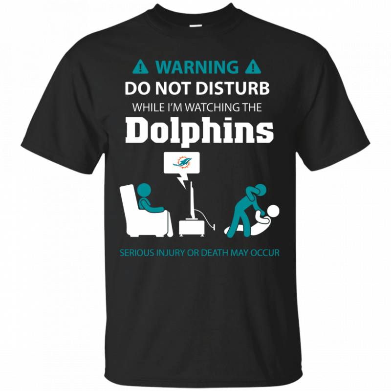 Miami Dolphins Shop - Warning Do Not Disturb While Im Watching The Miami Dolphins Shirts