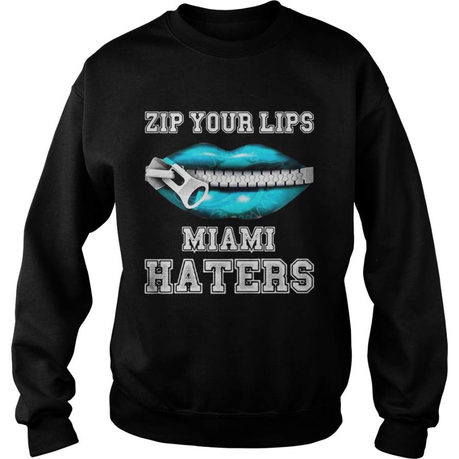 Miami Dolphins Shop - Zip your lips Miami haters Miami Dolphins Sweatshirt 1