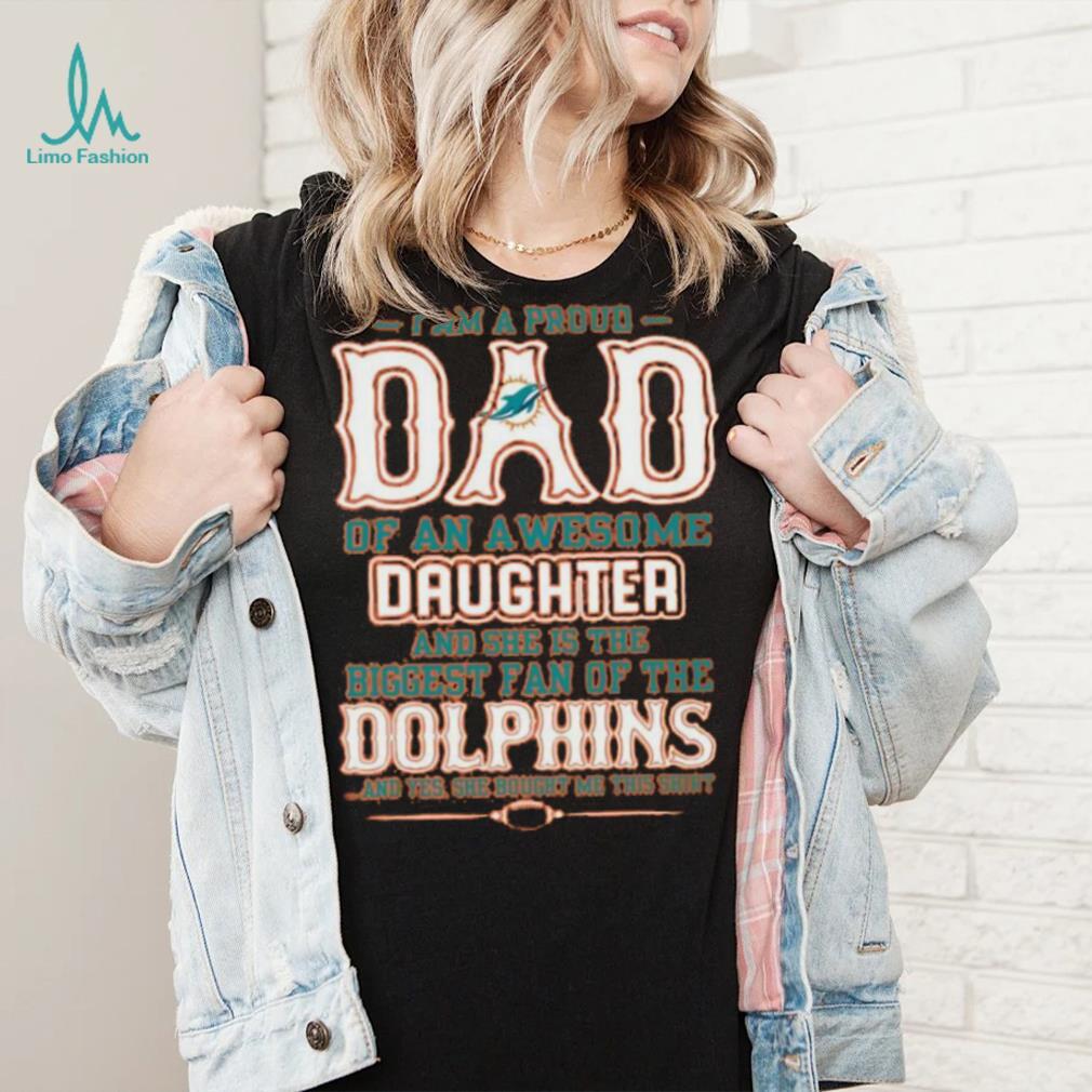 Miami Dolphins Shop - Proud Of Dad Of An Awesome Daughter Miami Dolphins T Shirts