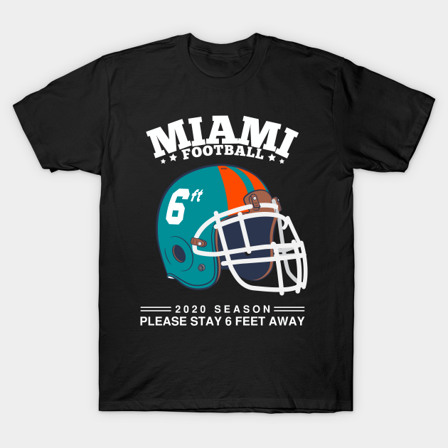 2020 NFL Miami Dolphins Spirit Stay 6ft Away T-Shirt