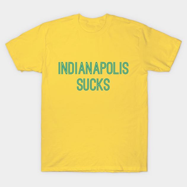 Indianapolis Sucks (Aqua Text) T-Shirt