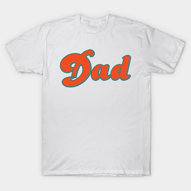 Miami Dolphins Shop - Miami DAD! T Shirt 1