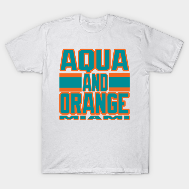 Miami Dolphins Shop - Miami LYFE Aqua and Orange Football Colors! T Shirt 1