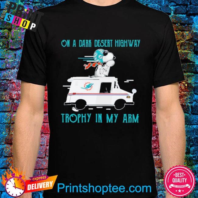 Miami Dolphins Shop - Snoopy Miami Dolphins on a dark desert highway trophy in my arm 2024 shirt