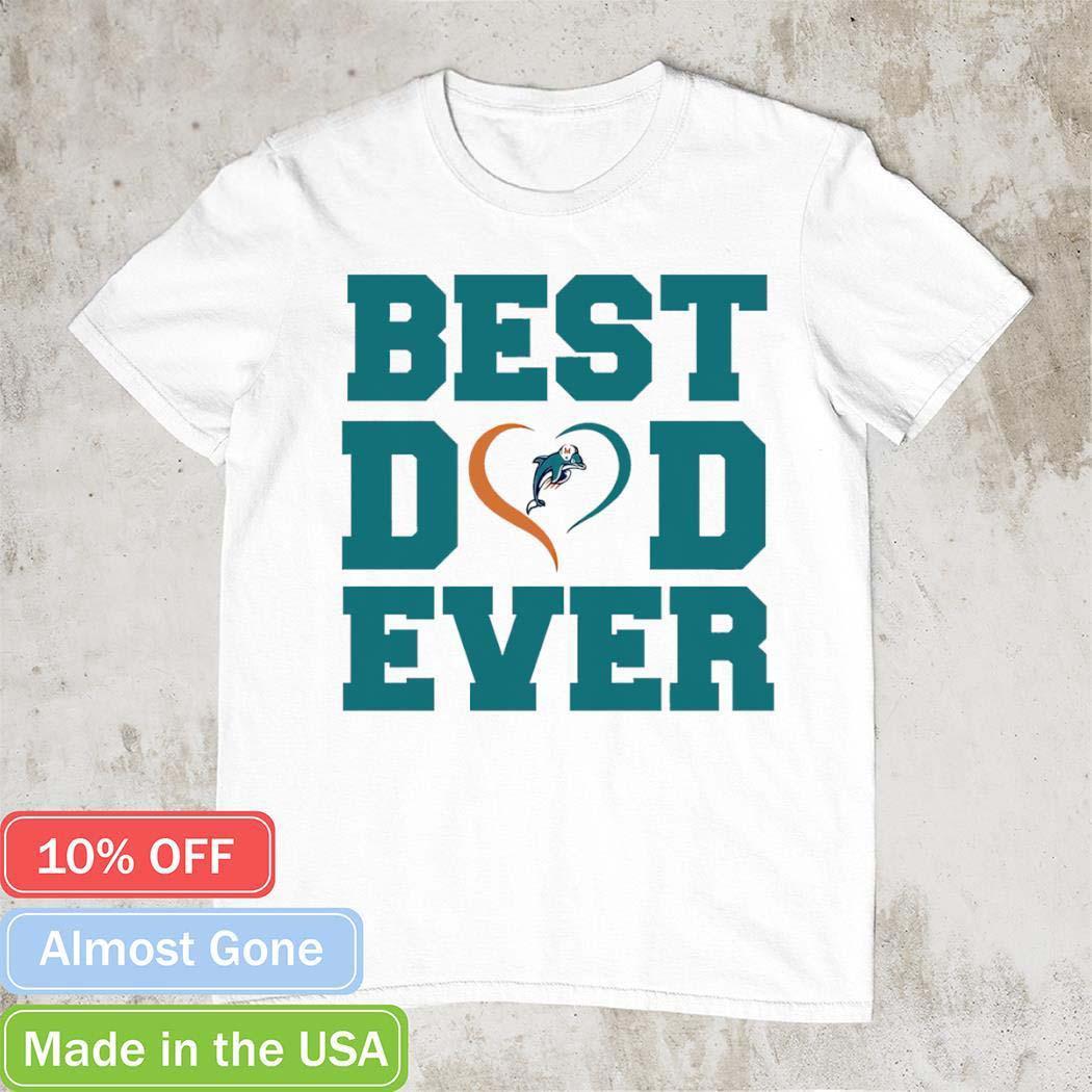 Best dad ever Miami Dolphins shirt