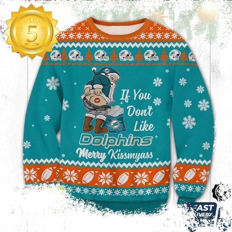 Miami Dolphins Santa If You Dont Like Dolphins Merry Kiss My Ass Ugly Christmas Sweater - available at - dolphinmiamistore.com